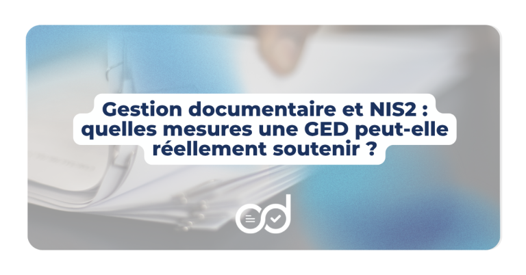 Gestion documentaire et NIS2 : quelles mesures une GED peut-elle réellement soutenir ?